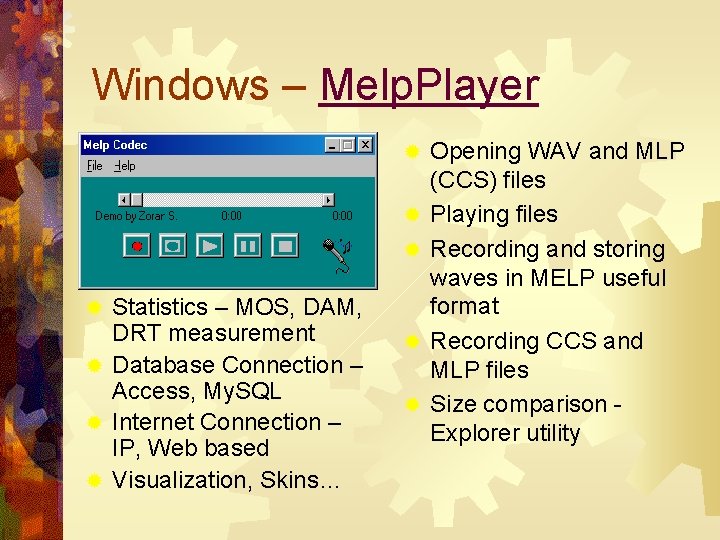 Windows – Melp. Player ® ® ® Statistics – MOS, DAM, DRT measurement ®