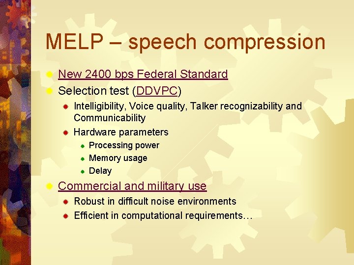 MELP – speech compression New 2400 bps Federal Standard ® Selection test (DDVPC) ®