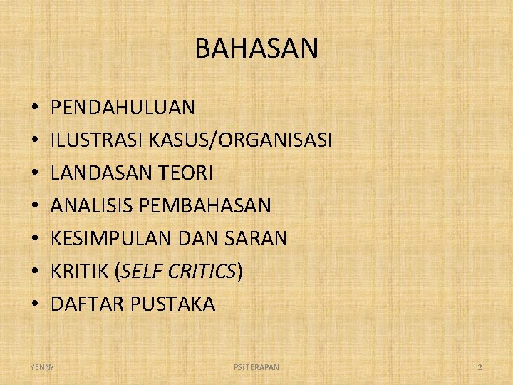 BAHASAN • • PENDAHULUAN ILUSTRASI KASUS/ORGANISASI LANDASAN TEORI ANALISIS PEMBAHASAN KESIMPULAN DAN SARAN KRITIK