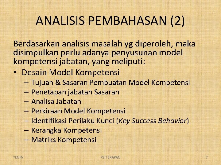ANALISIS PEMBAHASAN (2) Berdasarkan analisis masalah yg diperoleh, maka disimpulkan perlu adanya penyusunan model