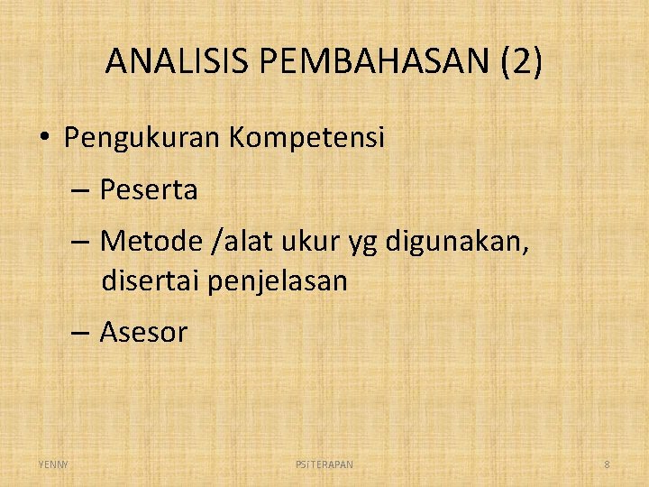 ANALISIS PEMBAHASAN (2) • Pengukuran Kompetensi – Peserta – Metode /alat ukur yg digunakan,