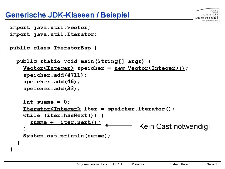 Generische JDK-Klassen / Beispiel import java. util. Vector; import java. util. Iterator; public class