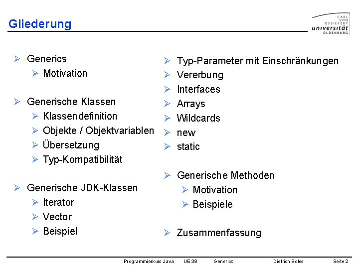 Gliederung Ø Generics Ø Motivation Ø Ø Generische Klassen Ø Ø Klassendefinition Ø Ø