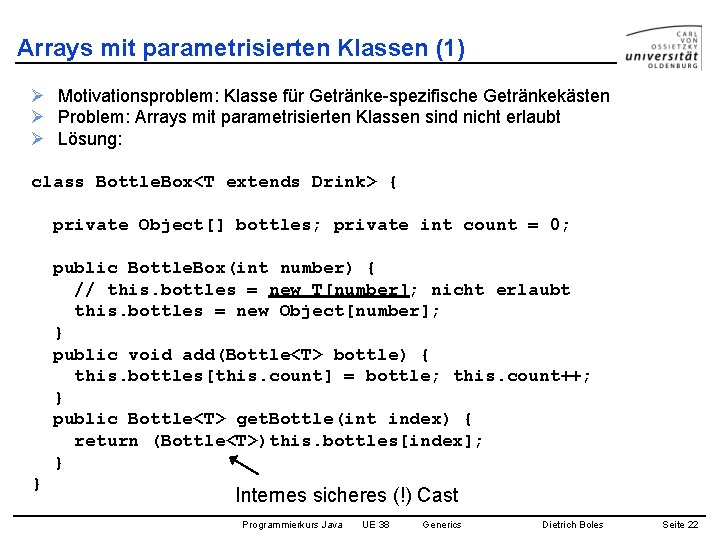 Arrays mit parametrisierten Klassen (1) Ø Motivationsproblem: Klasse für Getränke-spezifische Getränkekästen Ø Problem: Arrays