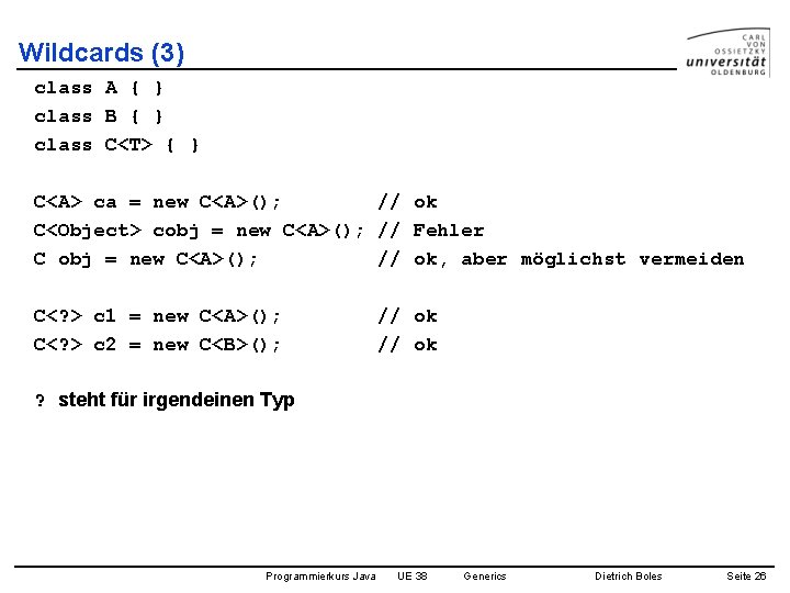 Wildcards (3) class A { } class B { } class C<T> { }