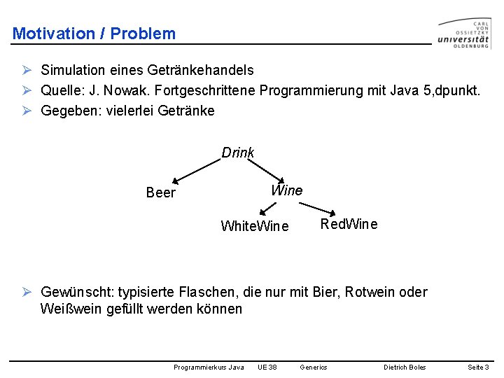 Motivation / Problem Ø Simulation eines Getränkehandels Ø Quelle: J. Nowak. Fortgeschrittene Programmierung mit