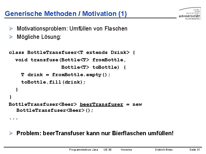 Generische Methoden / Motivation (1) Ø Motivationsproblem: Umfüllen von Flaschen Ø Mögliche Lösung: class