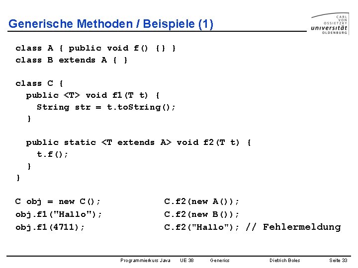 Generische Methoden / Beispiele (1) class A { public void f() {} } class