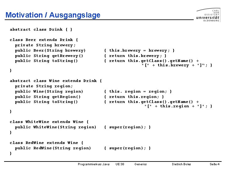 Motivation / Ausgangslage abstract class Drink { } class Beer extends Drink { private