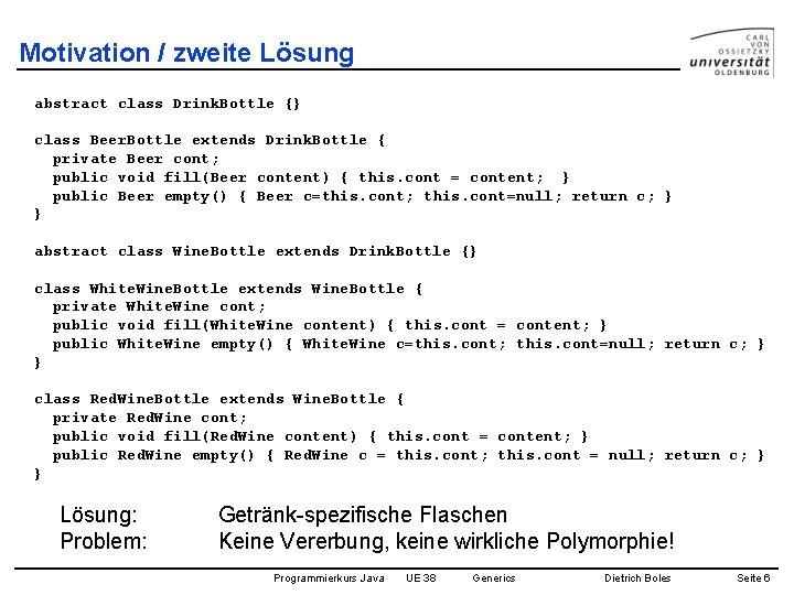 Motivation / zweite Lösung abstract class Drink. Bottle {} class Beer. Bottle extends Drink.