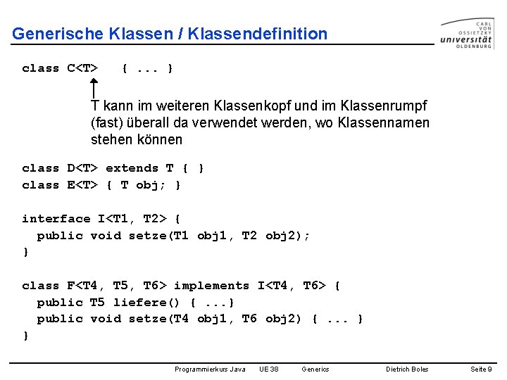 Generische Klassen / Klassendefinition class C<T> {. . . } T kann im weiteren