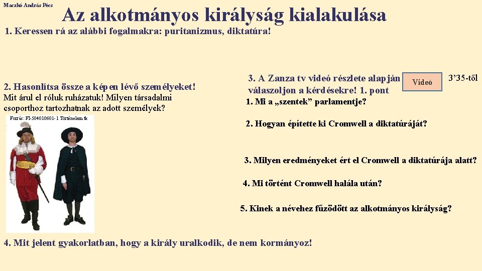 Maczkó András Pécs Az alkotmányos királyság kialakulása 1. Keressen rá az alábbi fogalmakra: puritanizmus,