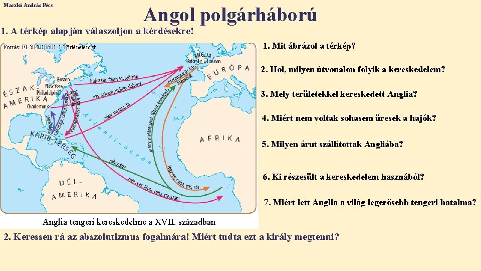 Maczkó András Pécs Angol polgárháború 1. A térkép alapján válaszoljon a kérdésekre! Forrás: FI-504010601