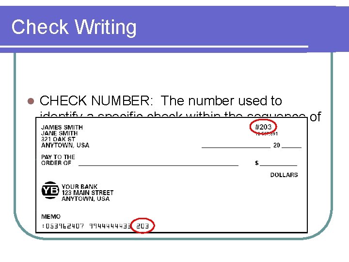 Check Writing l CHECK NUMBER: The number used to identify a specific check within