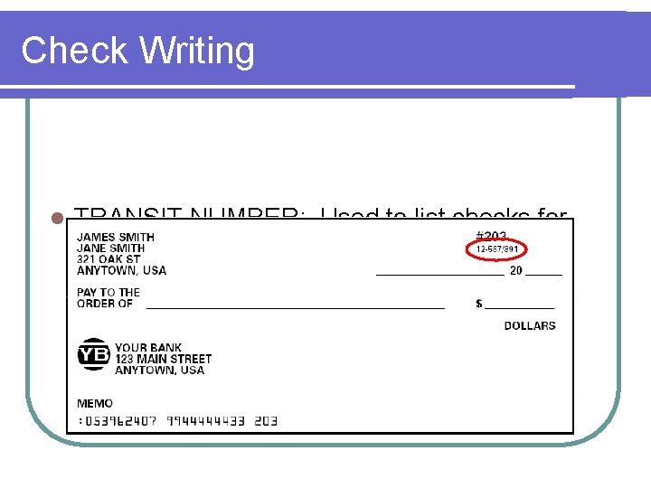 Check Writing l TRANSIT NUMBER: Used to list checks for deposit. 