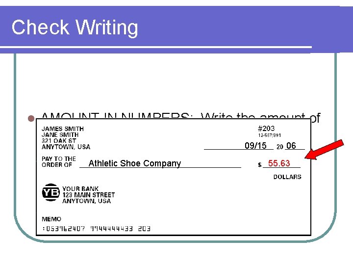 Check Writing l AMOUNT IN NUMBERS: Write the amount of the check in numbers.