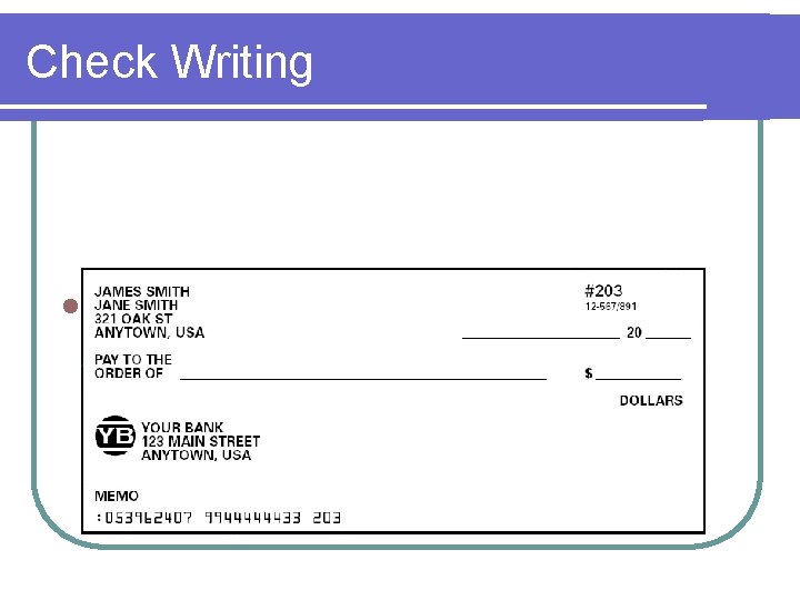 Check Writing l Checks include the following information: 