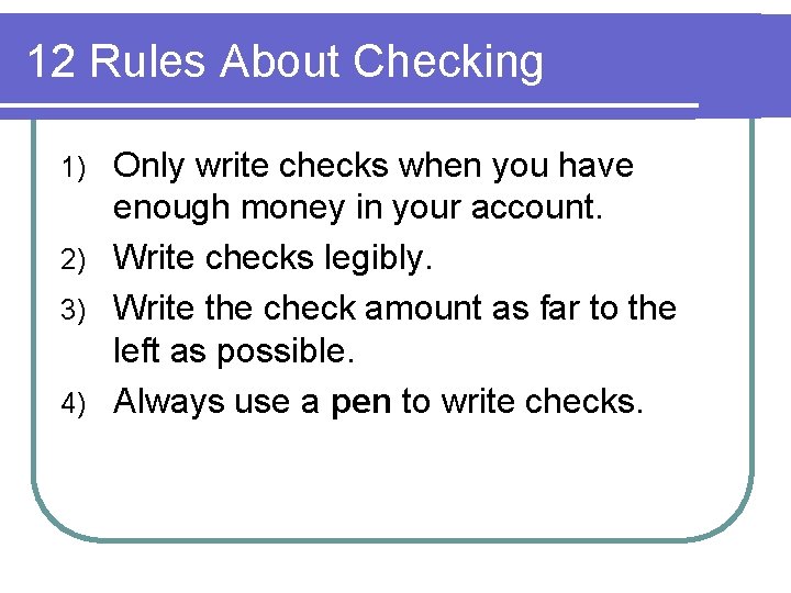 12 Rules About Checking Only write checks when you have enough money in your