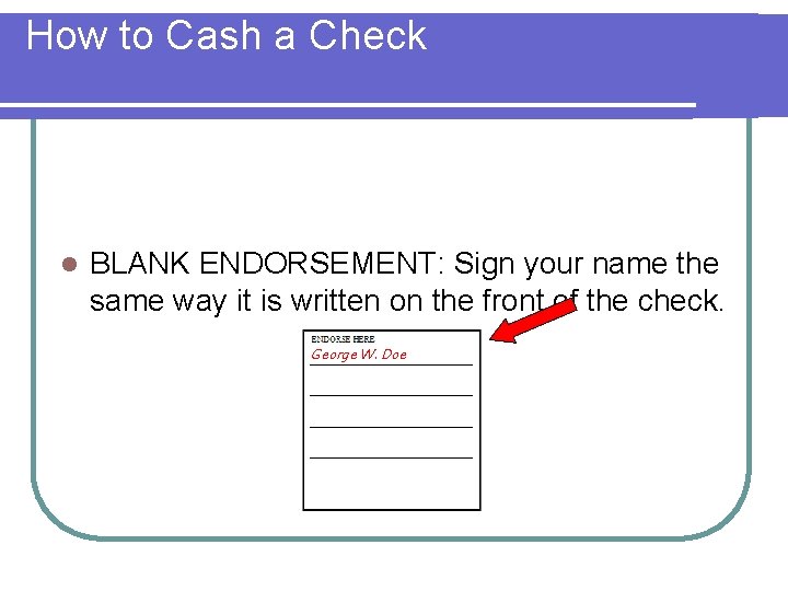 How to Cash a Check l BLANK ENDORSEMENT: Sign your name the same way