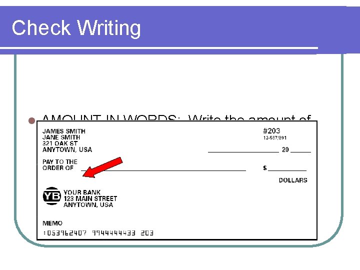 Check Writing l AMOUNT IN WORDS: Write the amount of the check in words.