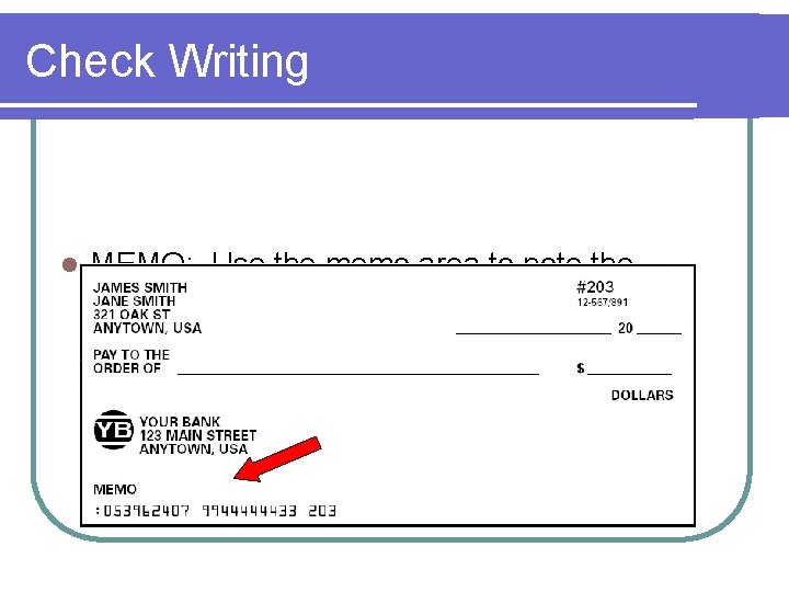 Check Writing l MEMO: Use the memo area to note the reason for the