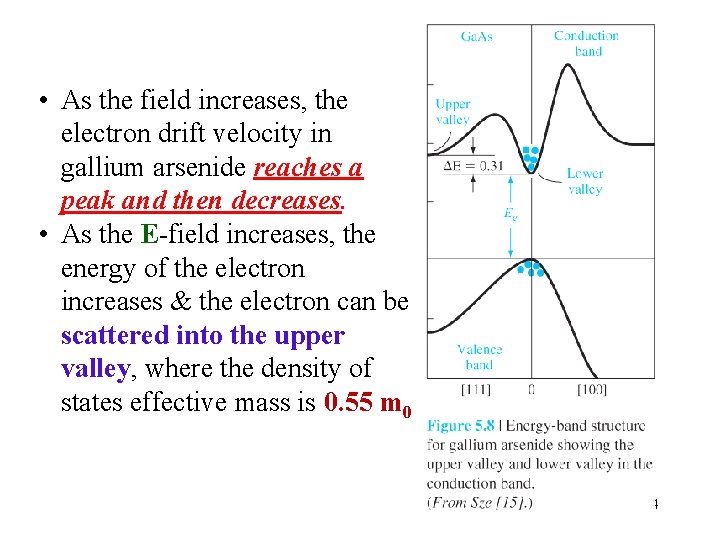  • As the field increases, the electron drift velocity in gallium arsenide reaches