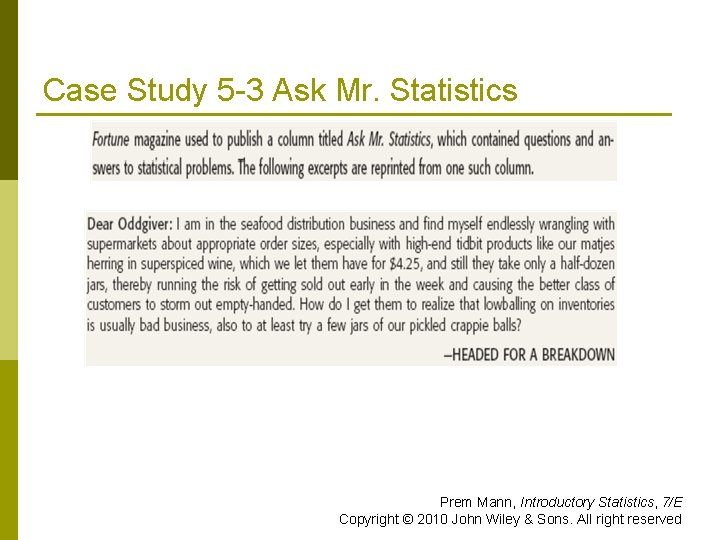 Case Study 5 -3 Ask Mr. Statistics Prem Mann, Introductory Statistics, 7/E Copyright ©