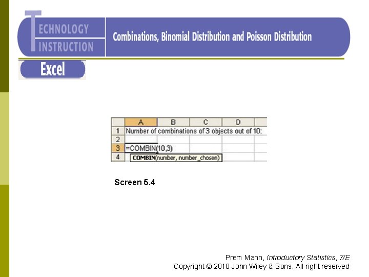 Excel Screen 5. 4 Prem Mann, Introductory Statistics, 7/E Copyright © 2010 John Wiley
