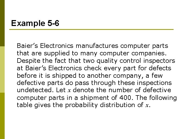 Example 5 -6 Baier’s Electronics manufactures computer parts that are supplied to many computer