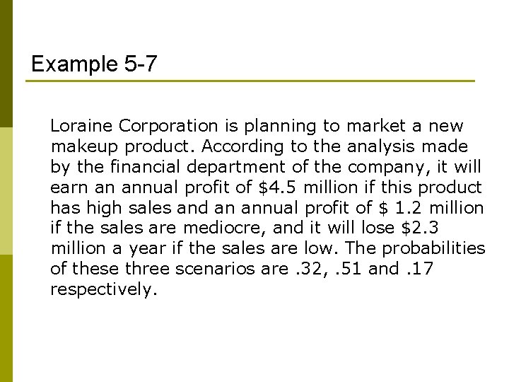 Example 5 -7 Loraine Corporation is planning to market a new makeup product. According