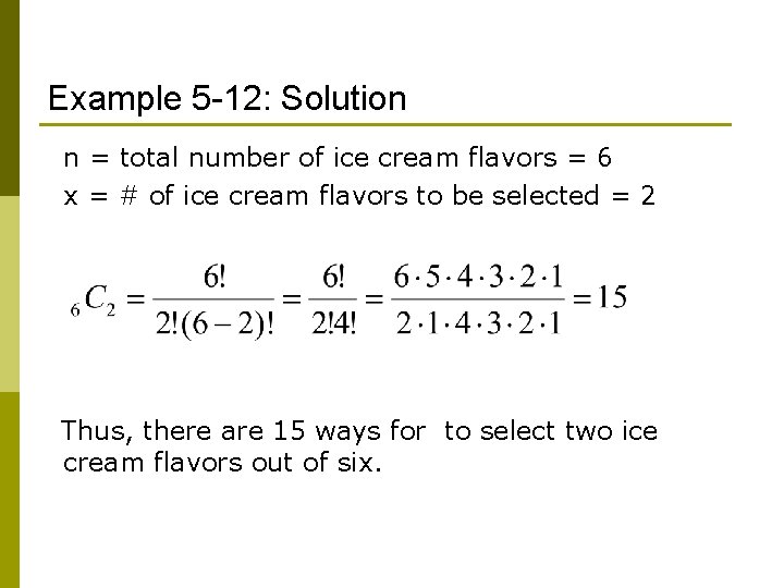 Example 5 -12: Solution n = total number of ice cream flavors = 6