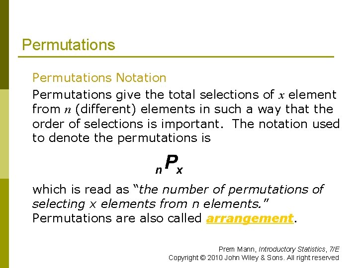 Permutations Notation Permutations give the total selections of x element from n (different) elements