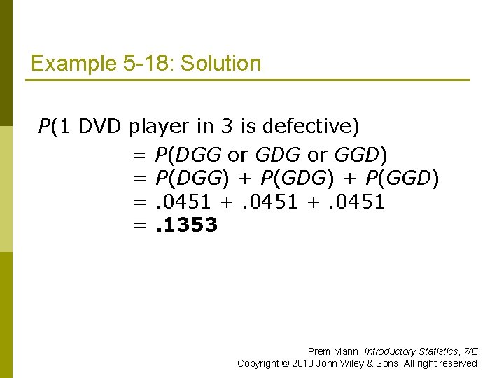 Example 5 -18: Solution P(1 DVD player in 3 is defective) = P(DGG or