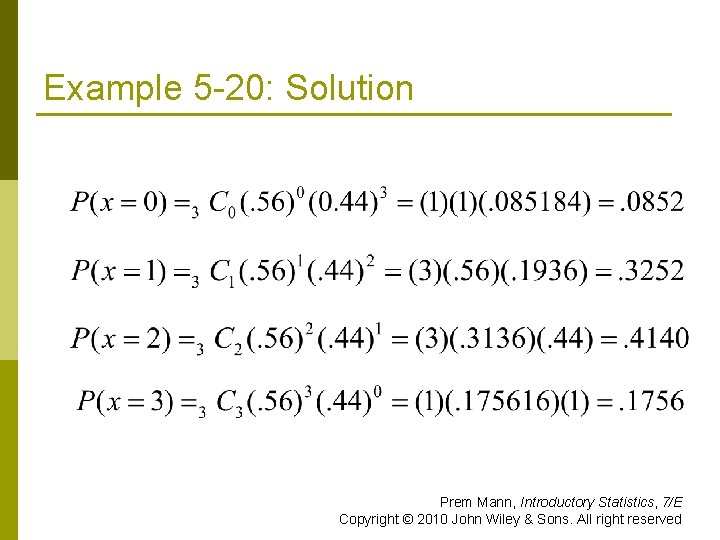 Example 5 -20: Solution Prem Mann, Introductory Statistics, 7/E Copyright © 2010 John Wiley