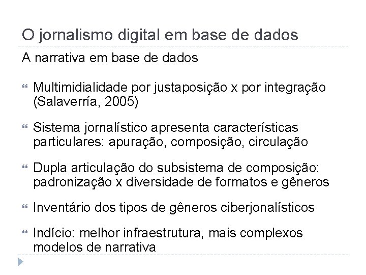 O jornalismo digital em base de dados A narrativa em base de dados Multimidialidade