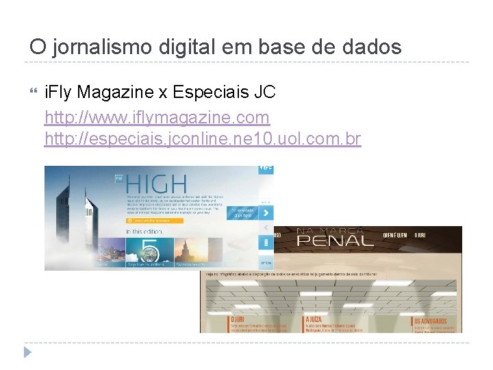 O jornalismo digital em base de dados i. Fly Magazine x Especiais JC http: