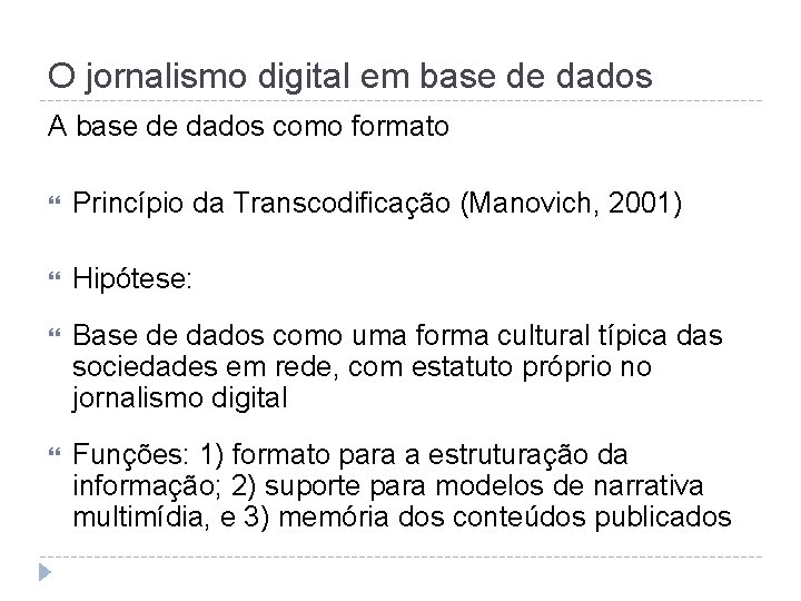 O jornalismo digital em base de dados A base de dados como formato Princípio