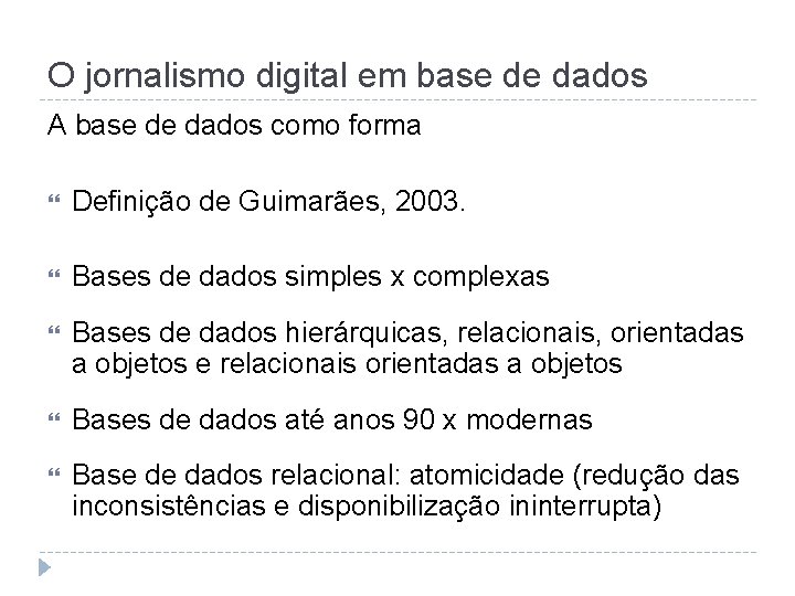 O jornalismo digital em base de dados A base de dados como forma Definição