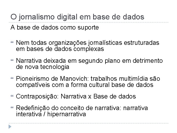 O jornalismo digital em base de dados A base de dados como suporte Nem