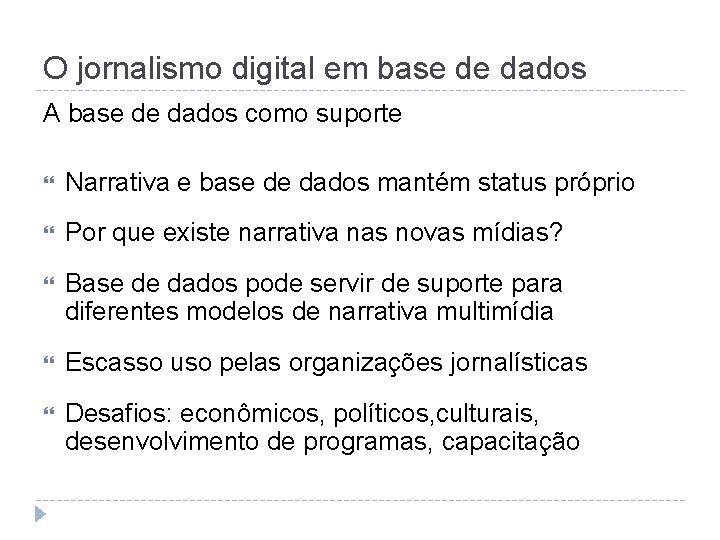 O jornalismo digital em base de dados A base de dados como suporte Narrativa