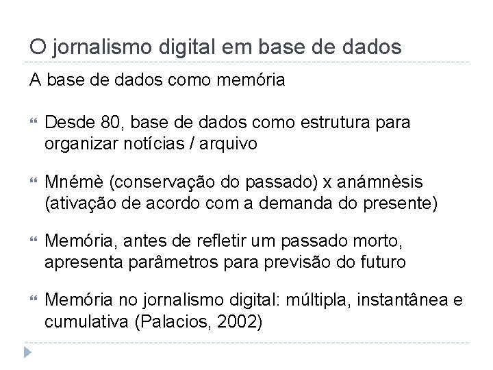 O jornalismo digital em base de dados A base de dados como memória Desde