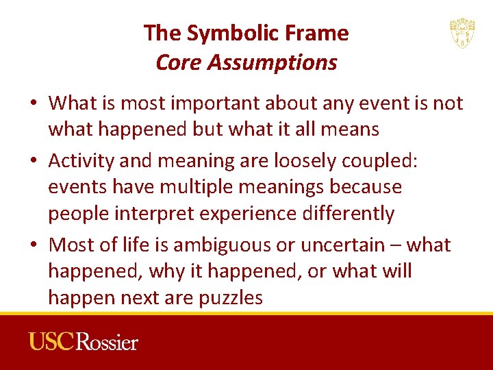 The Symbolic Frame Core Assumptions • What is most important about any event is