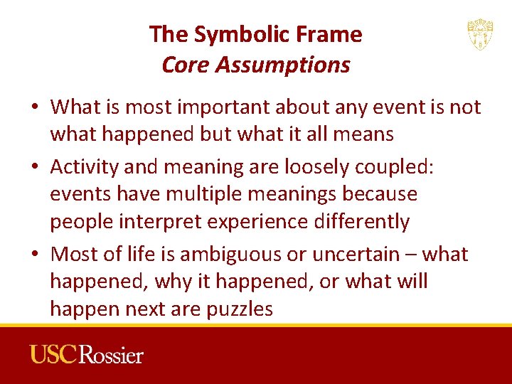 The Symbolic Frame Core Assumptions • What is most important about any event is The Symbolic Frame Core Assumptions • What is most important about any event is
