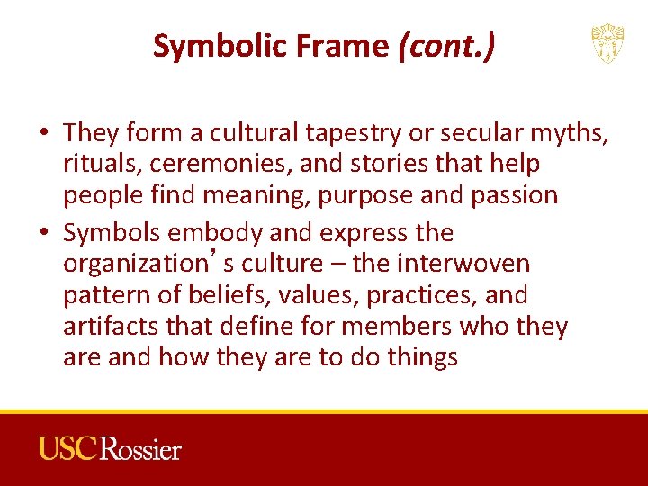 Symbolic Frame (cont. ) • They form a cultural tapestry or secular myths, rituals, Symbolic Frame (cont. ) • They form a cultural tapestry or secular myths, rituals,