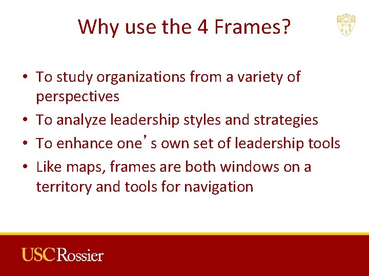 Why use the 4 Frames? • To study organizations from a variety of perspectives