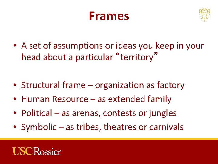 Frames • A set of assumptions or ideas you keep in your head about Frames • A set of assumptions or ideas you keep in your head about