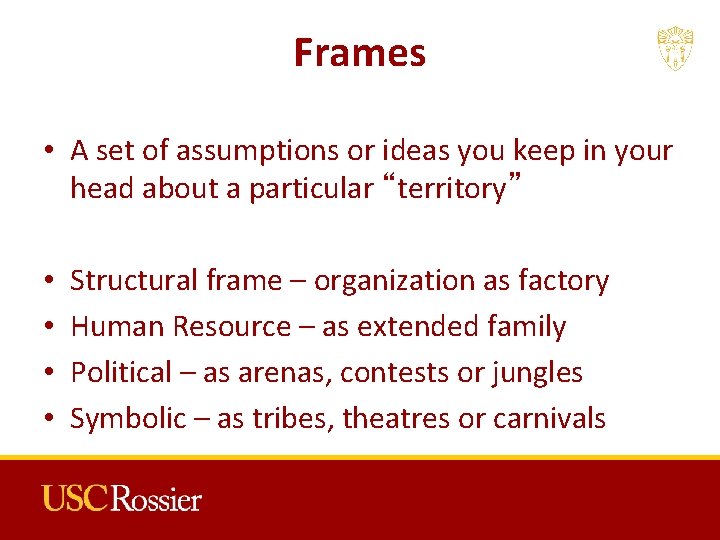 Frames • A set of assumptions or ideas you keep in your head about