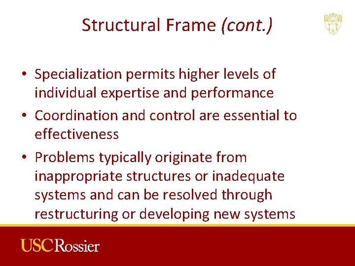 Structural Frame (cont. ) • Specialization permits higher levels of individual expertise and performance
