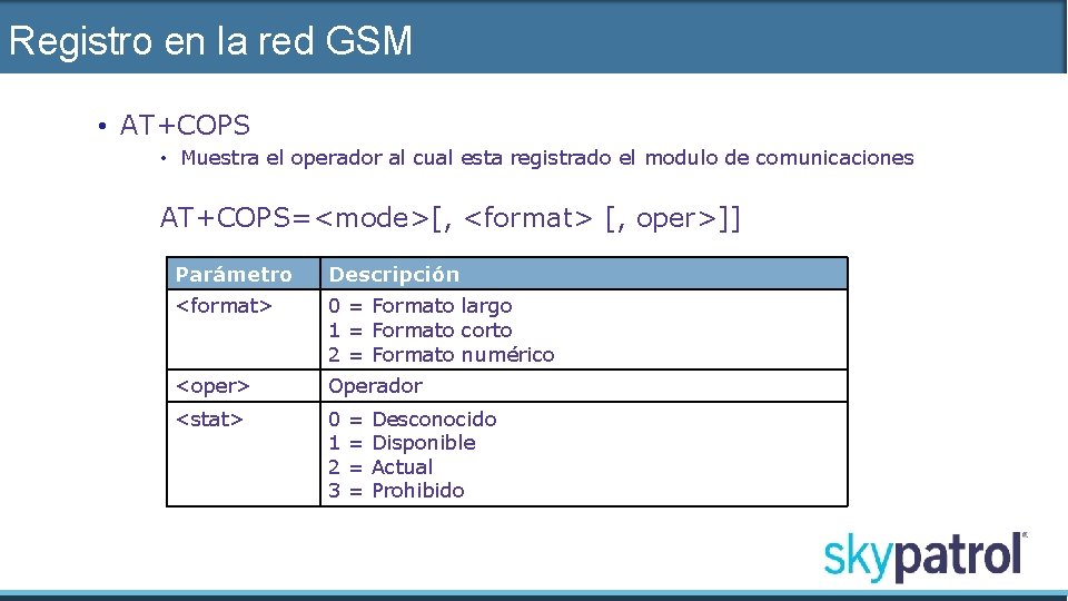 Registro en la red GSM • AT+COPS • Muestra el operador al cual esta