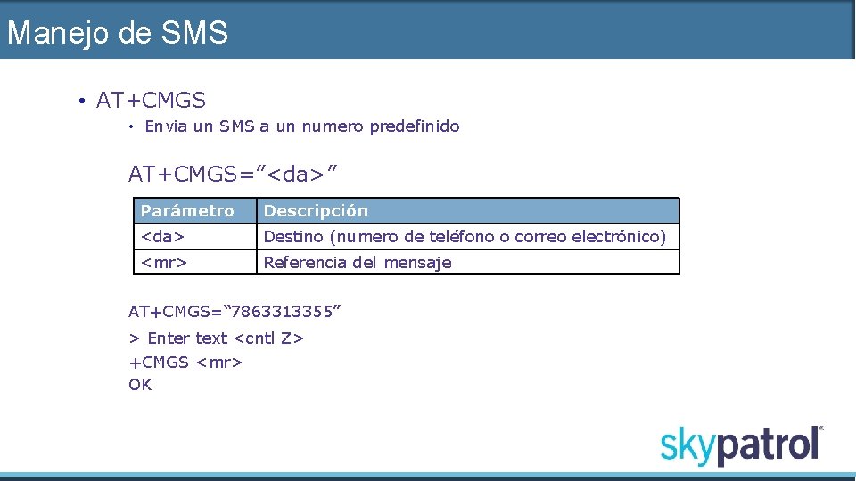 Manejo de SMS • AT+CMGS • Envia un SMS a un numero predefinido AT+CMGS=”<da>”